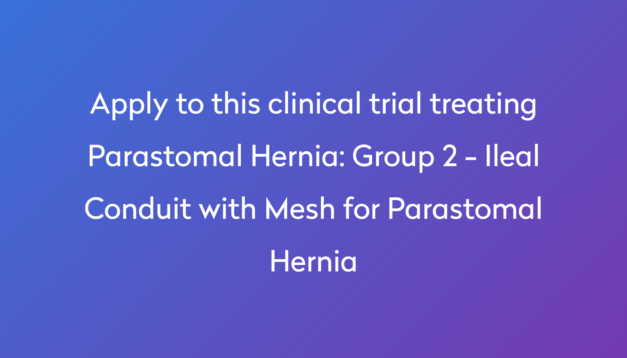 group-2-ileal-conduit-with-mesh-for-parastomal-hernia-clinical-trial